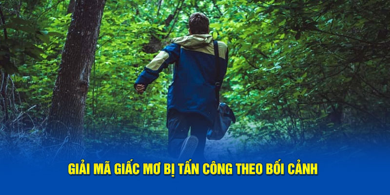 Giải Mã Giấc Mơ Bị Tấn Công - 3 Ý Nghĩa Chính Khi Mơ Bị Đánh 5 Giải mã giấc mơ bị tấn công theo bối cảnh